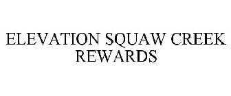 ELEVATION SQUAW CREEK REWARDS