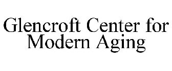 GLENCROFT CENTER FOR MODERN AGING