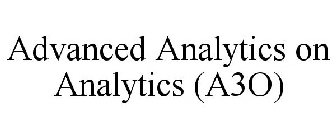 ADVANCED ANALYTICS ON ANALYTICS (A3O)