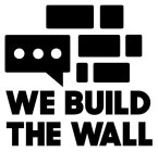 WE BUILD THE WALL