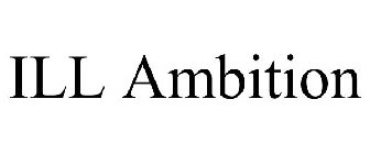 ILL AMBITION