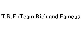 T.R.F /TEAM RICH AND FAMOUS