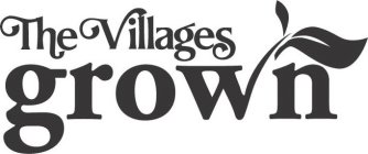 THE VILLAGES GROWN