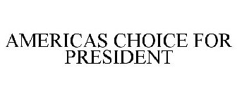 AMERICAS CHOICE FOR PRESIDENT