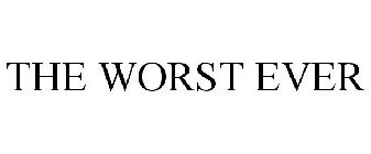 THE WORST EVER