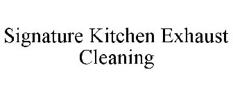 SIGNATURE KITCHEN EXHAUST CLEANING
