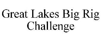 GREAT LAKES BIG RIG CHALLENGE