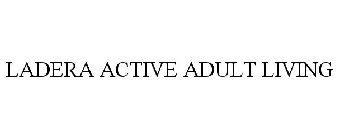 LADERA ACTIVE ADULT LIVING