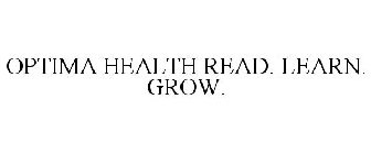 OPTIMA HEALTH READ. LEARN. GROW.