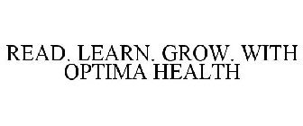 READ. LEARN. GROW. WITH OPTIMA HEALTH