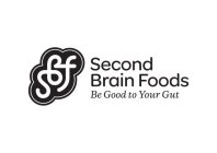 SBF SECOND BRAIN FOODS BE GOOD TO YOUR GUT