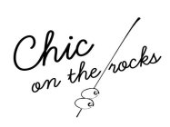CHIC ON THE ROCKS