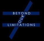 BEYOND OUR LIMITATIONS