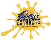 SUPERIOR EXTRACTS - EXTRACTING GREATNESS