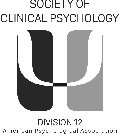 SOCIETY OF CLINICAL PSYCHOLOGY DIVISION 12 AMERICAN PSYCHOLOGICAL ASSOCIATION