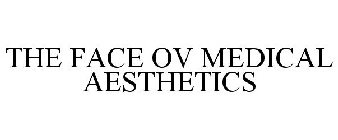 THE FACE OV MEDICAL AESTHETICS