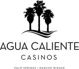 AGUA CALIENTE CASINOS PALM SPRINGS | RANCHO MIRAGE