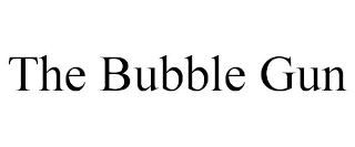 THE BUBBLE GUN