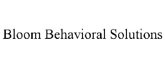 BLOOM BEHAVIORAL SOLUTIONS