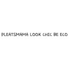 PLEATSMAMA LOOK CHIC BE ECO