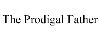 THE PRODIGAL FATHER