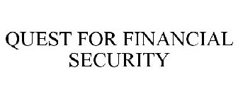 QUEST FOR FINANCIAL SECURITY