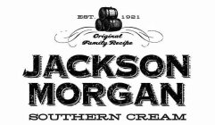 EST. 1921 ORIGINAL FAMILY RECIPE JACKSON MORGAN SOUTHERN CREAM