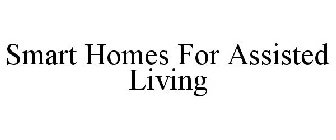 SMART HOMES FOR ASSISTED LIVING
