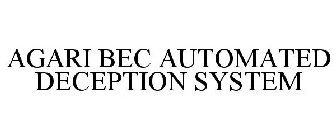 AGARI BEC AUTOMATED DECEPTION SYSTEM
