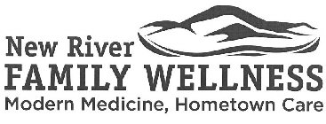 NEW RIVER FAMILY WELLNESS MODERN MEDICINE, HOMETOWN CARE