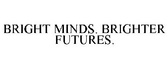 BRIGHT MINDS. BRIGHTER FUTURES.