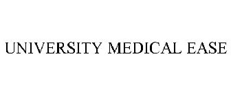 UNIVERSITY MEDICAL EASE