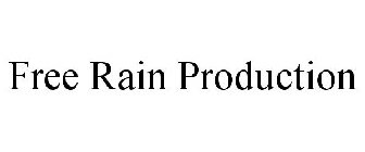 FREE RAIN PRODUCTION