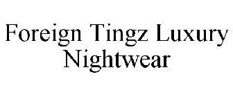 FOREIGN TINGZ LUXURY NIGHTWEAR