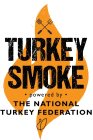 TURKEY SMOKE POWERED BY THE NATIONAL TURKEY FEDERATION