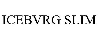 ICEBVRG SLIM