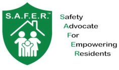 S.A.F.E.R. SAFETY ADVOCATE FOR EMPOWERING RESIDENTS