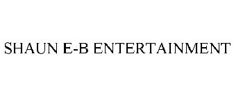 SHAUN E-B ENTERTAINMENT