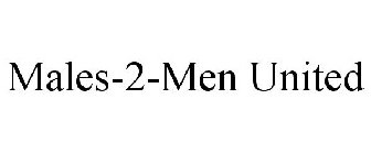 MALES-2-MEN UNITED