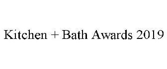 KITCHEN + BATH AWARDS 2019