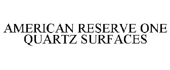 AMERICAN RESERVE ONE QUARTZ SURFACES