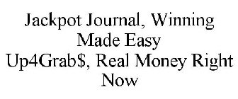 JACKPOT JOURNAL, WINNING MADE EASY UP4GRAB$, REAL MONEY RIGHT NOW