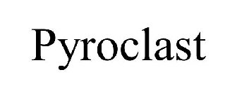 PYROCLAST