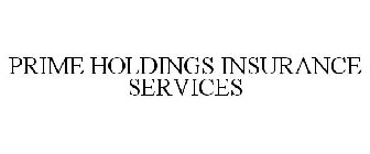 PRIME HOLDINGS INSURANCE SERVICES