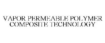 VAPOR PERMEABLE POLYMER COMPOSITE TECHNOLOGY