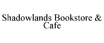 SHADOWLANDS BOOKSTORE & CAFE