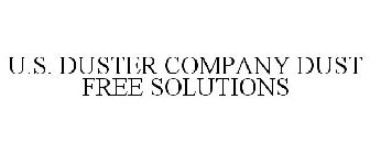 U.S. DUSTER COMPANY DUST FREE SOLUTIONS