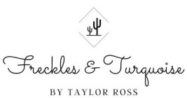 FRECKLES & TURQUOISE BY TAYLOR ROSS