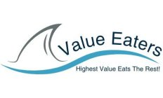 VALUE EATERS HIGHEST VALUE EATS THE REST!