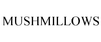 MUSHMILLOWS